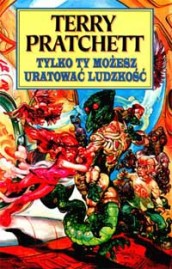 Tylko ty możesz uratować ludzkość- okladka